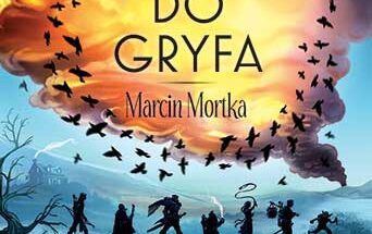 Zapowiedź: Powrót do Gryfa - Marcin Mortka