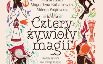 Zapowiedź: Cztery żywioły magii - Aneta Jadowska, Magdalena Kubasiewicz, Marta Kisiel, Milena Wójtowicz